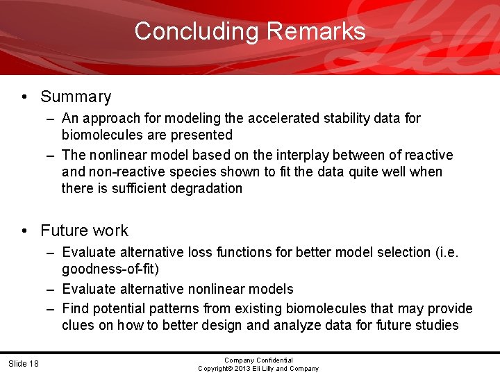 Concluding Remarks • Summary – An approach for modeling the accelerated stability data for