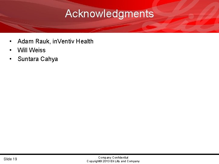 Acknowledgments • Adam Rauk, in. Ventiv Health • Will Weiss • Suntara Cahya Slide