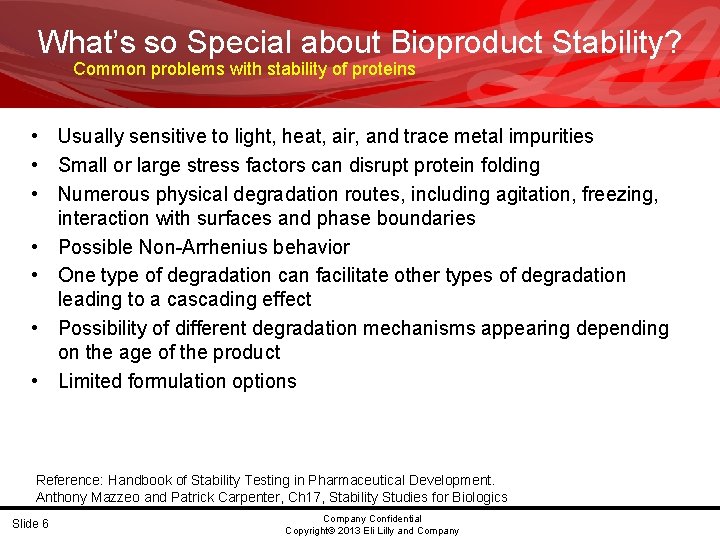 What’s so Special about Bioproduct Stability? Common problems with stability of proteins • Usually