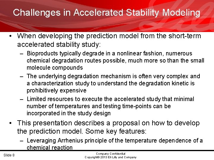 Challenges in Accelerated Stability Modeling • When developing the prediction model from the short-term