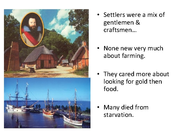  • Settlers were a mix of gentlemen & craftsmen… • None new very