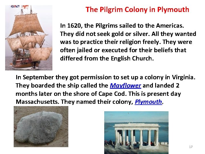 The Pilgrim Colony in Plymouth In 1620, the Pilgrims sailed to the Americas. They