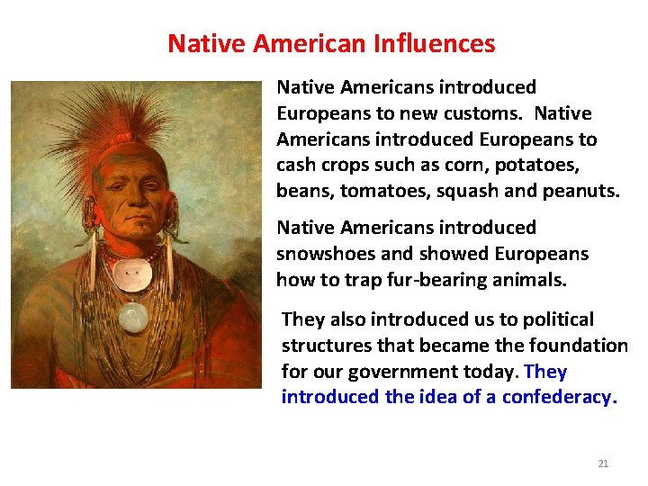 Native American Influences Native Americans introduced Europeans to new customs. Native Americans introduced Europeans