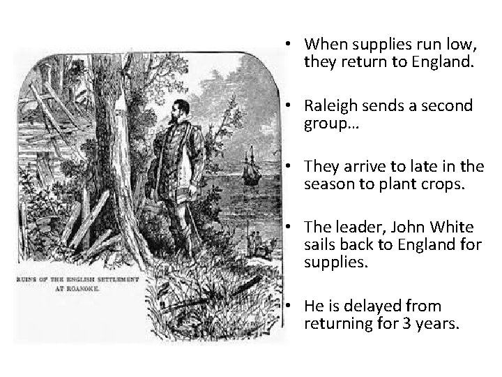  • When supplies run low, they return to England. • Raleigh sends a