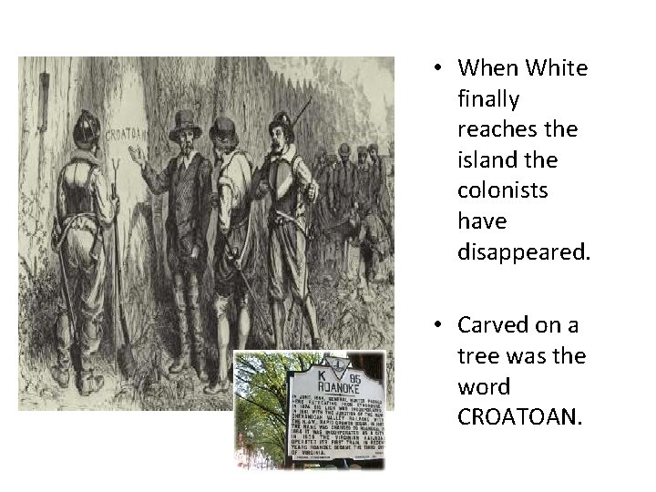  • When White finally reaches the island the colonists have disappeared. • Carved