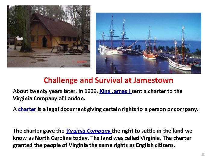 Challenge and Survival at Jamestown About twenty years later, in 1606, King James I