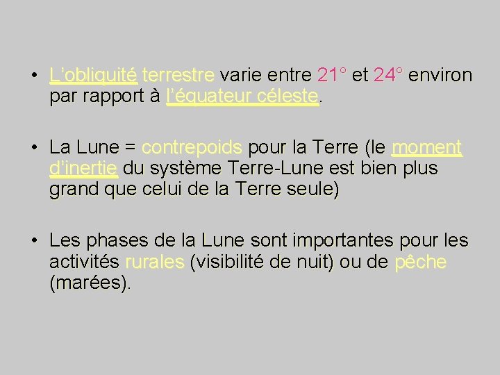  • L’obliquité terrestre varie entre 21° et 24° environ par rapport à l’équateur