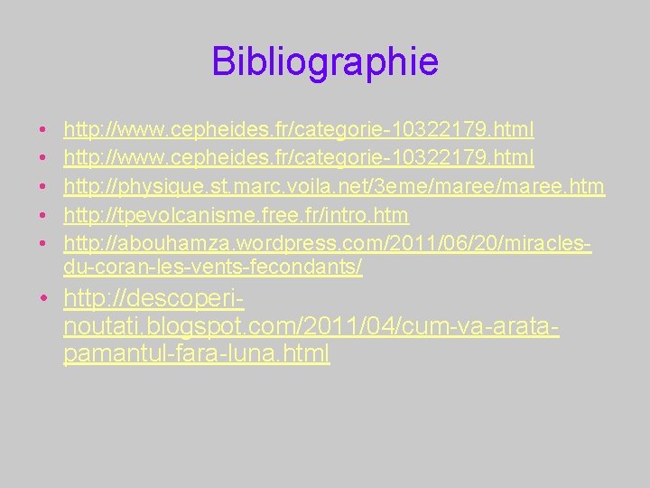 Bibliographie • • • http: //www. cepheides. fr/categorie-10322179. html http: //physique. st. marc. voila.