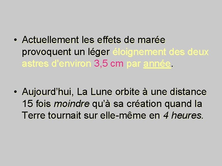  • Actuellement les effets de marée provoquent un léger éloignement des deux astres