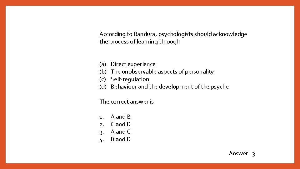 According to Bandura, psychologists should acknowledge the process of learning through (a) (b) (c)
