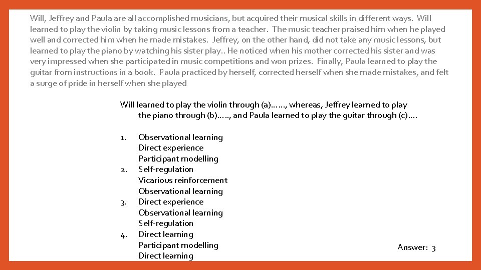 Will, Jeffrey and Paula are all accomplished musicians, but acquired their musical skills in