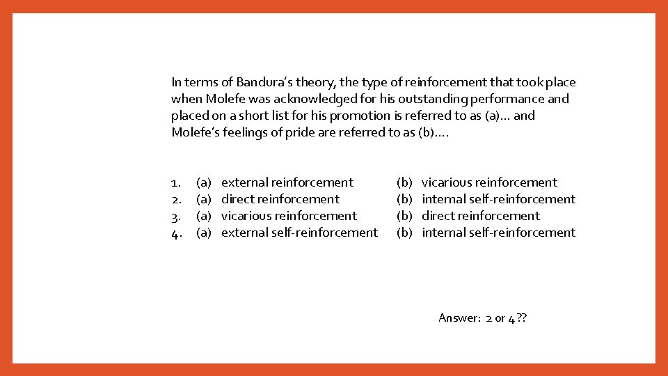 In terms of Bandura’s theory, the type of reinforcement that took place when Molefe