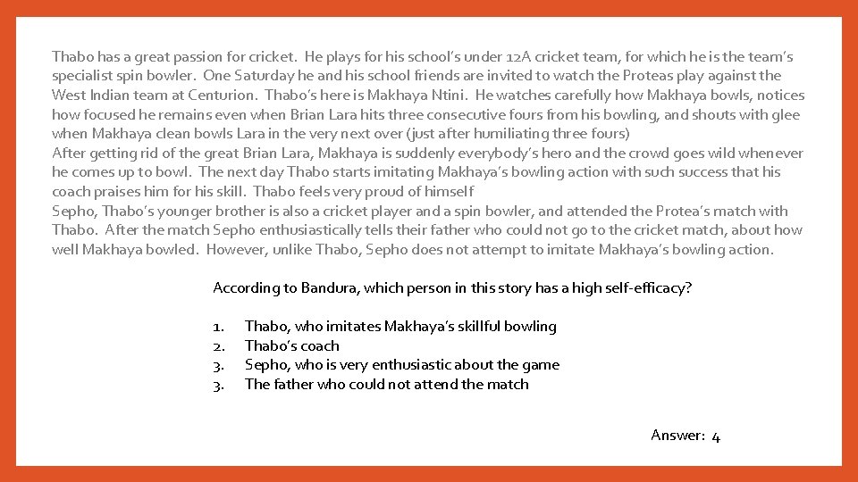 Thabo has a great passion for cricket. He plays for his school’s under 12