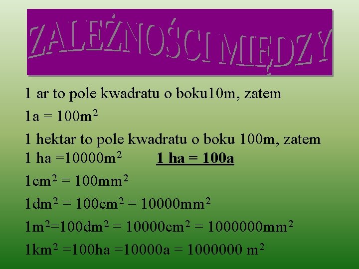 1 ar to pole kwadratu o boku 10 m, zatem 1 a = 100