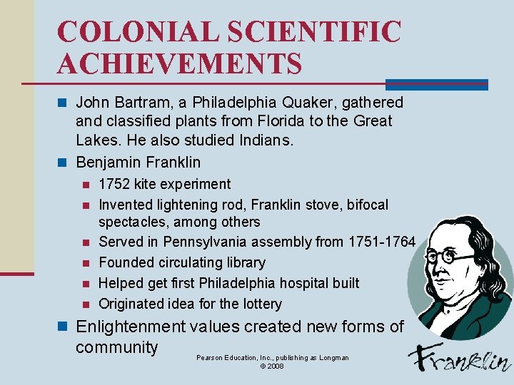 COLONIAL SCIENTIFIC ACHIEVEMENTS n John Bartram, a Philadelphia Quaker, gathered and classified plants from
