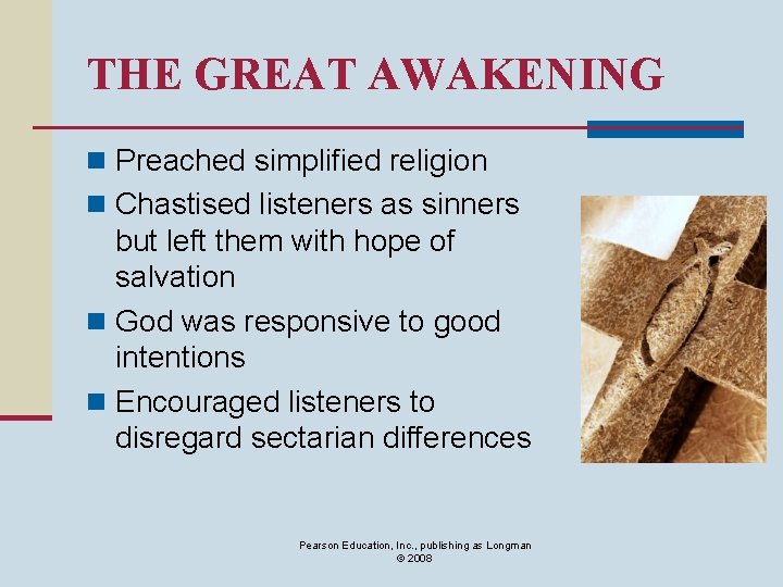 THE GREAT AWAKENING n Preached simplified religion n Chastised listeners as sinners but left