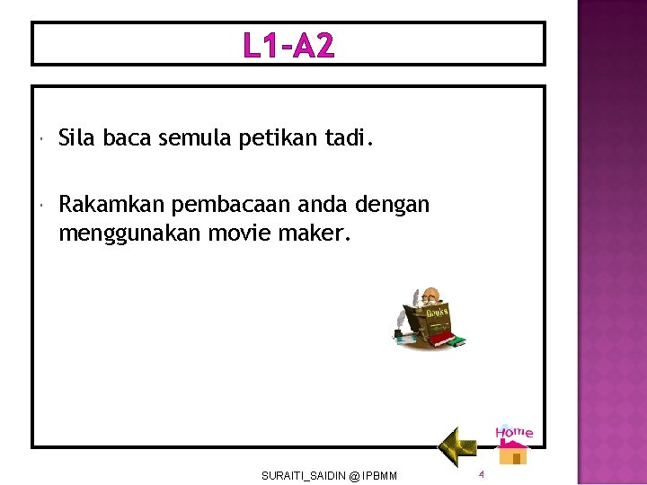 L 1 -A 2 Sila baca semula petikan tadi. Rakamkan pembacaan anda dengan menggunakan