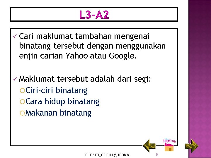 L 3 -A 2 ü Cari maklumat tambahan mengenai binatang tersebut dengan menggunakan enjin