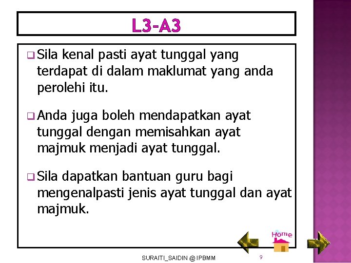 L 3 -A 3 q Sila kenal pasti ayat tunggal yang terdapat di dalam