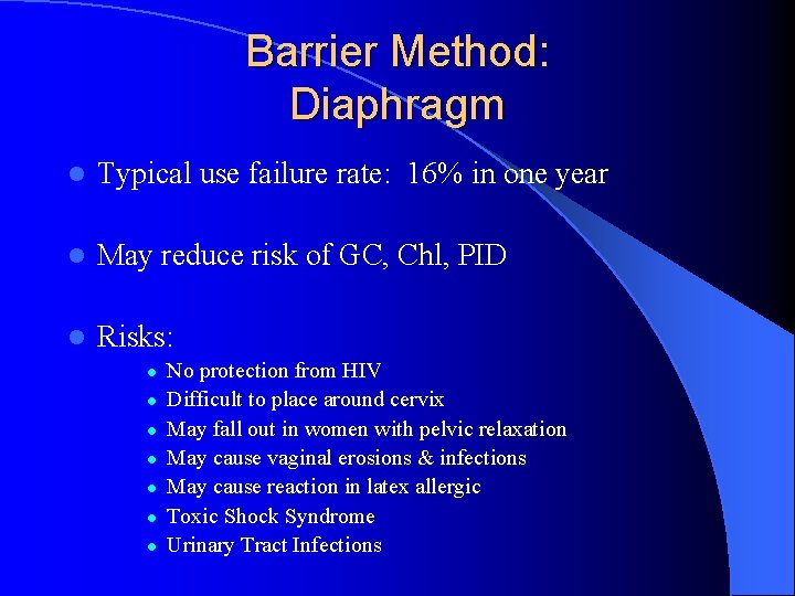 Barrier Method: Diaphragm l Typical use failure rate: 16% in one year l May