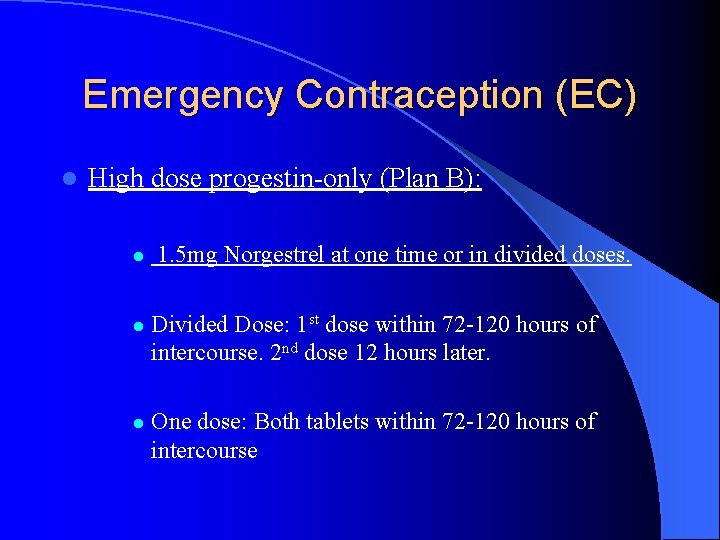 Emergency Contraception (EC) l High dose progestin-only (Plan B): l l l 1. 5