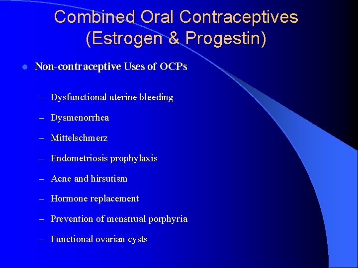 Combined Oral Contraceptives (Estrogen & Progestin) l Non-contraceptive Uses of OCPs – Dysfunctional uterine