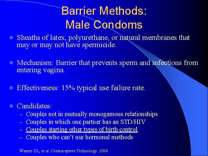 Barrier Methods: Male Condoms l Sheaths of latex, polyurethane, or natural membranes that may