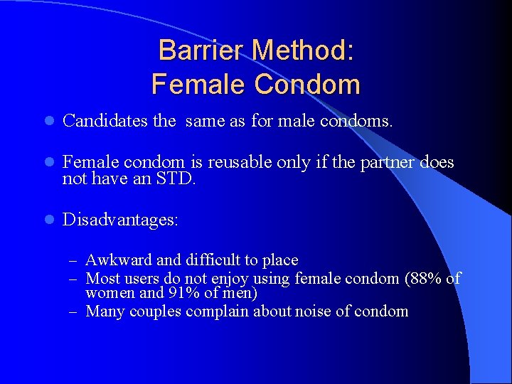 Barrier Method: Female Condom l Candidates the same as for male condoms. l Female