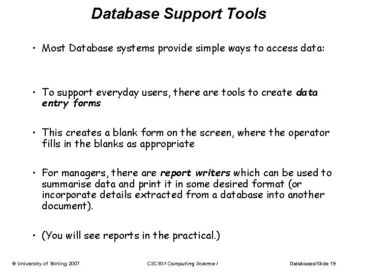 Database Support Tools • Most Database systems provide simple ways to access data: • Database Support Tools • Most Database systems provide simple ways to access data: •