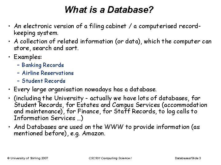 What is a Database? • An electronic version of a filing cabinet / a What is a Database? • An electronic version of a filing cabinet / a