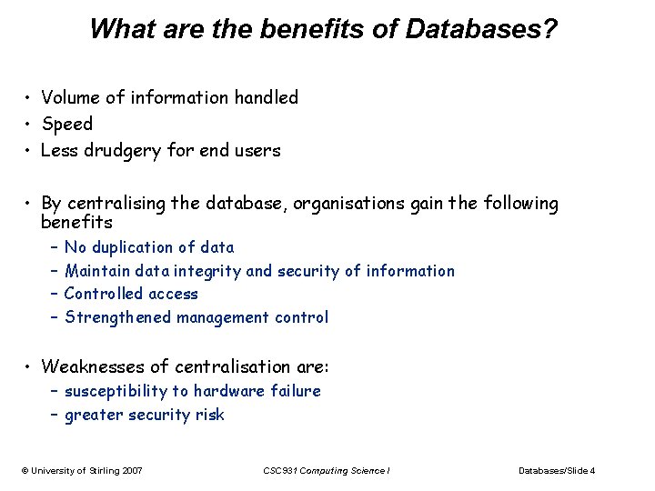 What are the benefits of Databases? • Volume of information handled • Speed • What are the benefits of Databases? • Volume of information handled • Speed •