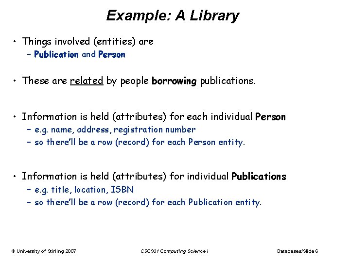 Example: A Library • Things involved (entities) are – Publication and Person • These Example: A Library • Things involved (entities) are – Publication and Person • These