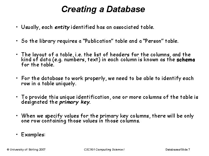Creating a Database • Usually, each entity identified has an associated table. • So Creating a Database • Usually, each entity identified has an associated table. • So