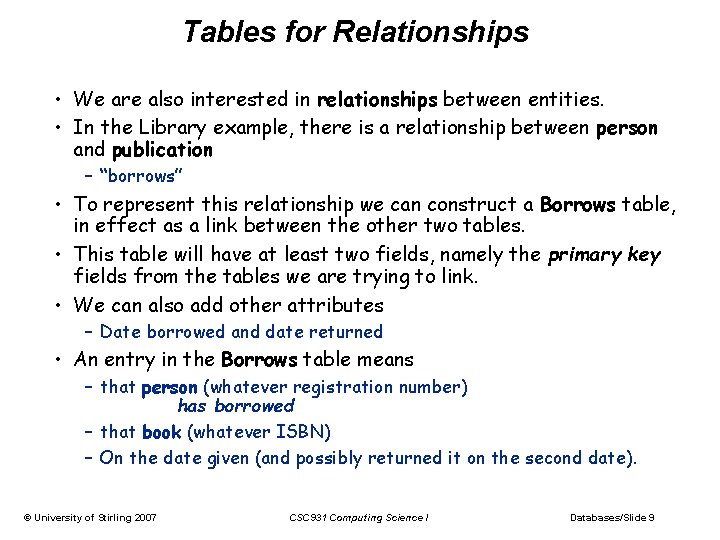Tables for Relationships • We are also interested in relationships between entities. • In Tables for Relationships • We are also interested in relationships between entities. • In