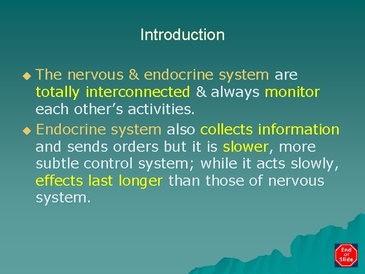 Introduction The nervous & endocrine system are totally interconnected & always monitor each other’s