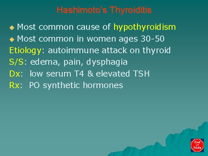 Hashimoto’s Thyroiditis Most common cause of hypothyroidism u Most common in women ages 30