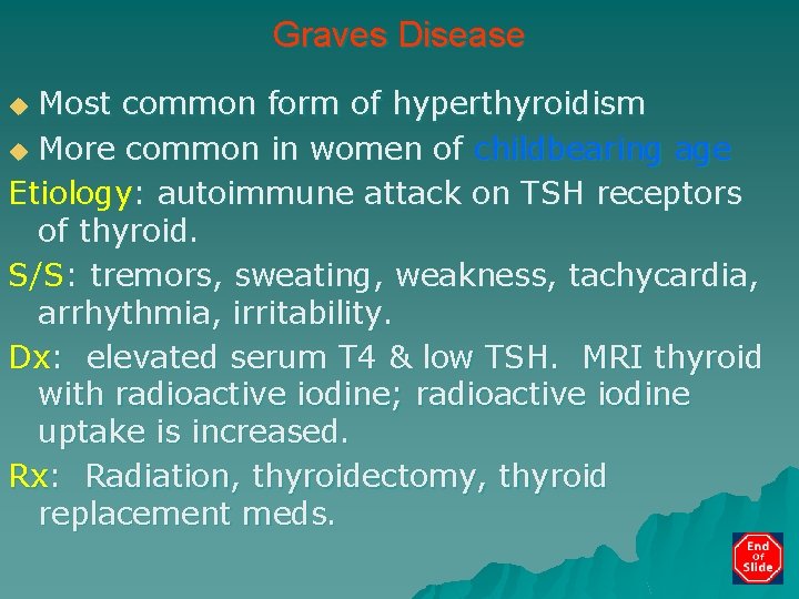 Graves Disease Most common form of hyperthyroidism u More common in women of childbearing