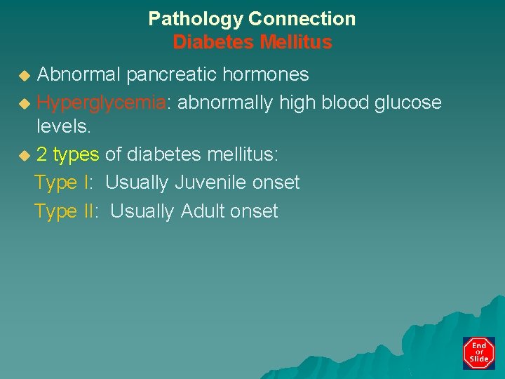 Pathology Connection Diabetes Mellitus Abnormal pancreatic hormones u Hyperglycemia: abnormally high blood glucose levels.