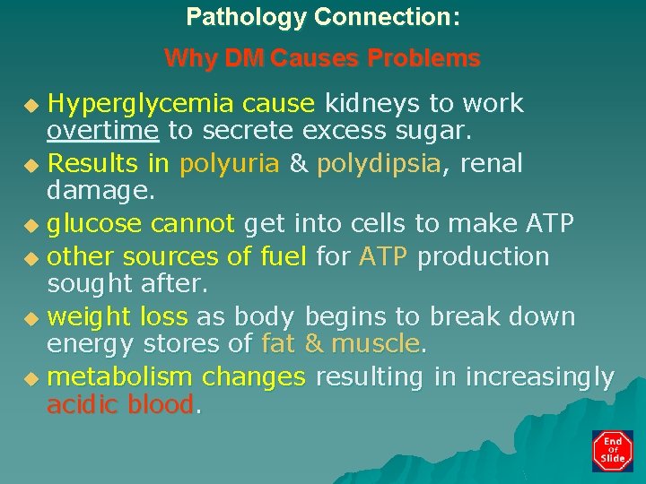 Pathology Connection: Why DM Causes Problems Hyperglycemia cause kidneys to work overtime to secrete