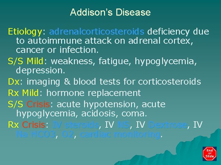 Addison’s Disease Etiology: adrenalcorticosteroids deficiency due to autoimmune attack on adrenal cortex, cancer or