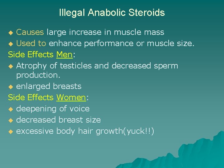 Illegal Anabolic Steroids Causes large increase in muscle mass u Used to enhance performance