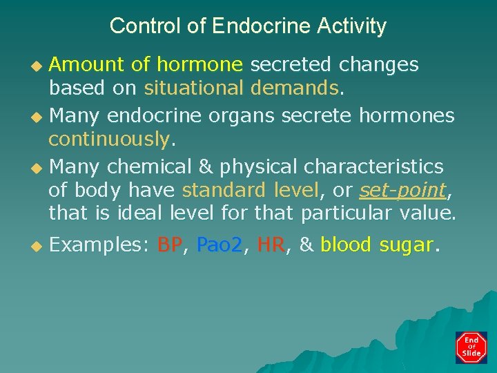 Control of Endocrine Activity Amount of hormone secreted changes based on situational demands. u