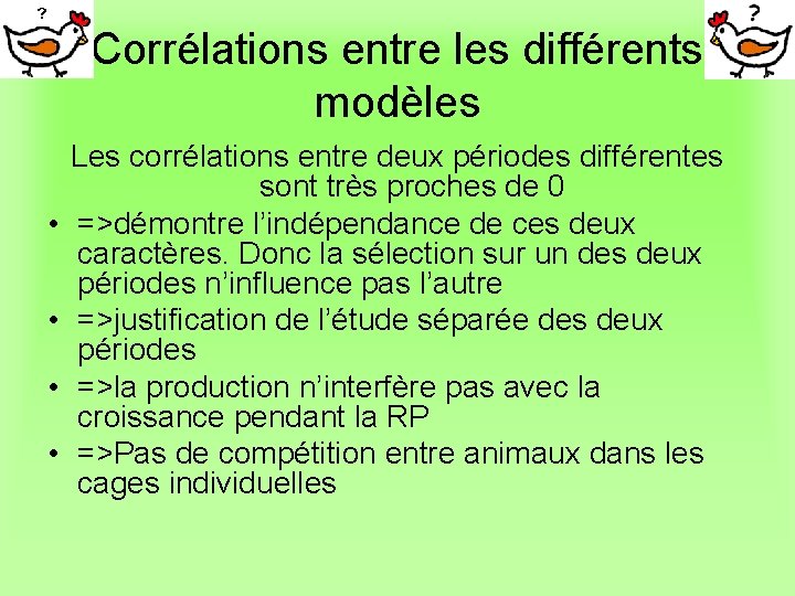 Corrélations entre les différents modèles • • Les corrélations entre deux périodes différentes sont