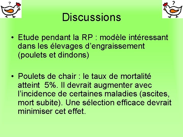 Discussions • Etude pendant la RP : modèle intéressant dans les élevages d’engraissement (poulets