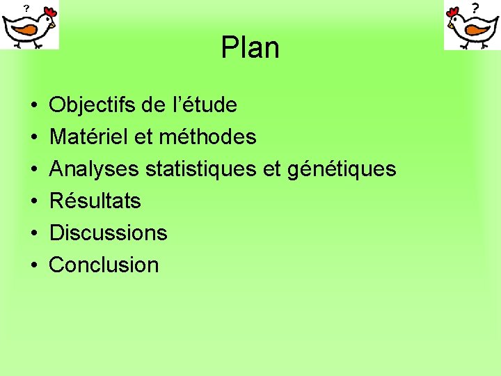 Plan • • • Objectifs de l’étude Matériel et méthodes Analyses statistiques et génétiques