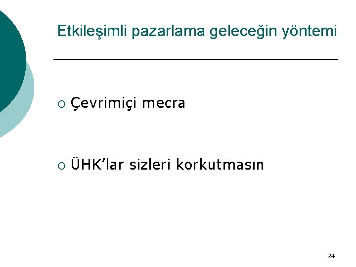 Etkileşimli pazarlama geleceğin yöntemi ¡ Çevrimiçi mecra ¡ ÜHK’lar sizleri korkutmasın 24 