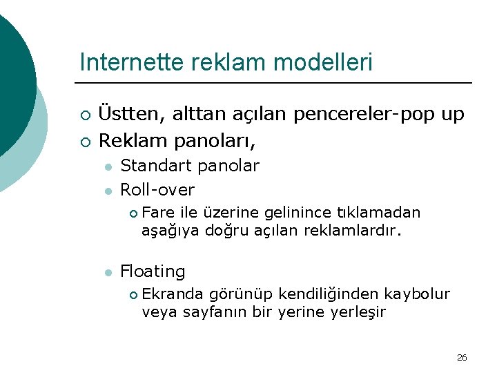 Internette reklam modelleri ¡ ¡ Üstten, alttan açılan pencereler-pop up Reklam panoları, l l