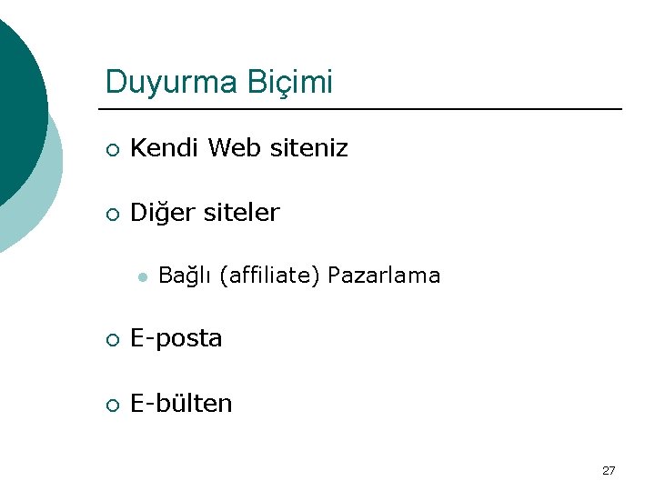 Duyurma Biçimi ¡ Kendi Web siteniz ¡ Diğer siteler l Bağlı (affiliate) Pazarlama ¡