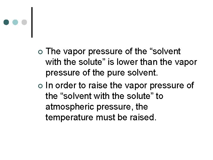 The vapor pressure of the “solvent with the solute” is lower than the vapor