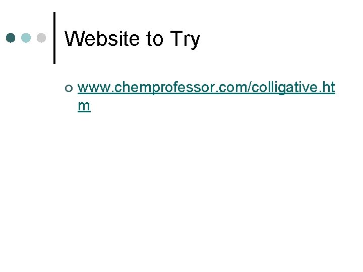 Website to Try ¢ www. chemprofessor. com/colligative. ht m 